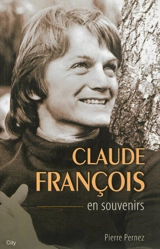 Claude François : en souvenirs - Pierre Pernez
