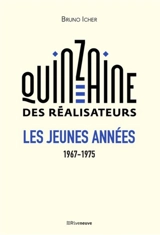 La Quinzaine des réalisateurs : les jeunes années 1967-1975 - Bruno Icher