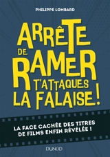 Arrête de ramer t'attaques la falaise ! : la face cachée des titres de films enfin révélée ! - Philippe Lombard