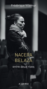 Nacera Belaza : entre deux rives : essai - Frédérique Villemur