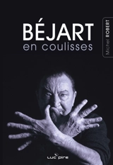 Maurice Béjart, une vie : derniers entretiens - Maurice Béjart