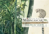 Madagascar, stupeur verte : carnet d'un voyage en forêt équatoriale - Stefano Faravelli