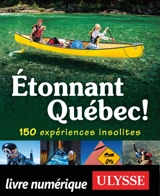 Etonnant Québec ! : 150 expériences insolites - Brodeur, Julie
