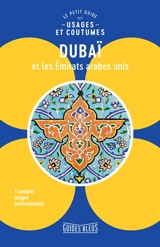 Dubaï et les Emirats arabes unis : le petit guide des usages et coutumes - Jessica Hill