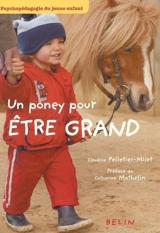 Un poney pour être grand : psychopédagogie du jeune enfant - Claudine Pelletier-Milet