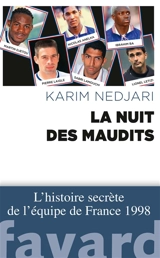La nuit des maudits : l'histoire interdite de l'équipe de France 1998 - Karim Nedjari