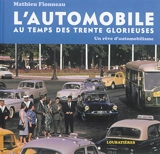 L'automobile au temps des Trente Glorieuses : un rêve d'automobilisme - Mathieu Flonneau
