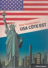 USA côte Est : osez l'expatriation ! - William Irigoyen
