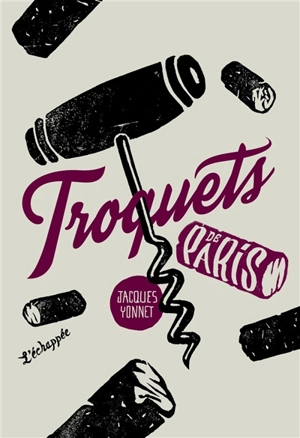 Troquets de Paris - Jacques Yonnet