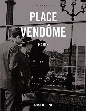 Place Vendôme : Paris - Alexis Gregory