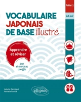 Vocabulaire japonais de base illustré : apprendre et réviser, jeux et exercices corrigés : palier 1, A1-A2 - Isabelle Raimbault
