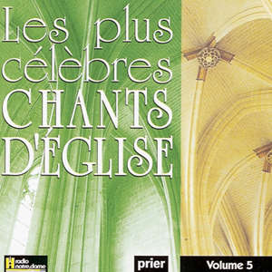 Les plus célèbres chants d'Eglise  Volume 5 - Ensemble vocal l'Alliance