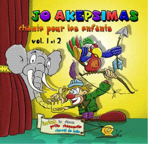 Jo Akepsimas chante pour les enfants vol 1&2 - Jo Akepsimas