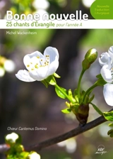 Bonne nouvelle : 25 chants d'Evangile pour l'année A - Michel Wackenheim