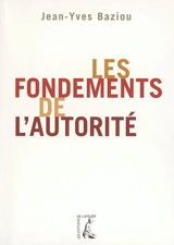 Les fondements de l'autorité - Jean-Yves Baziou
