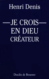 Je crois en Dieu créateur - Henri Denis