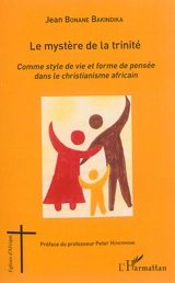 Le mystère de la trinité : comme style de vie et forme de pensée dans le christianisme africain - Jean Bonane Bakindika
