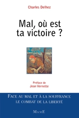 Mal, où est ta victoire ? - Charles Delhez