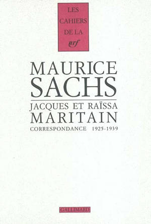 Maurice Sachs, Jacques et Raïssa Maritain : correspondance 1925-1939 - Maurice Sachs