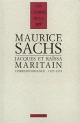 Maurice Sachs, Jacques et Raïssa Maritain : correspondance 1925-1939 - Maurice Sachs