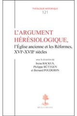 L'argument hérésiologique, l'Eglise ancienne et les Réformes, XVIe-XVIIe siècles : actes du cinquième colloque de patristique de Tours, 10-11 septembre 2010 - Colloque d'études patristiques (05 ; 2010 ; Tours)