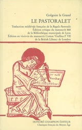 Le Pastoralet : traduction médiévale française de la Regula pastoralis : édition critique du manuscrit 868 de la Bibliothèque municipale de Lyon, édition en vis-à-vis du manuscrit Cotton Vitellius F VII de la British Library de Londres - Grégoire 1
