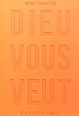 Dieu vous veut : il n'y a pas de plan B - Dwight Robertson