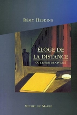 Eloge de la distance : ou l'esprit de civilité - Rémy Hebding