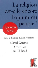 La religion est-elle encore l'opium du peuple ? - Marcel Gauchet