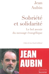 Sobriété et solidarité : le bel avenir du message évangélique - Jean Aubin