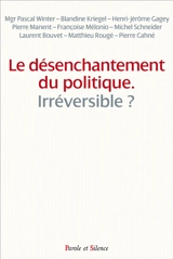 Le désenchantement du politique : irréversible ? : colloque du 28 novembre - Observatoire Foi et culture