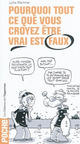 Pourquoi tout ce que vous croyez être vrai est faux - Lydia Mammar