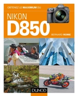 Obtenez le maximum du Nikon D850 - Bernard Rome