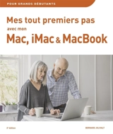 Mes tout premiers pas avec mon Mac, iMac ou MacBook : pour grands débutants - Bernard Jolivalt