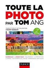 Toute la photo par Tom Ang : numérique & argentique, équipement, composition, lumière, traitement de l'image, impression, diffusion - Tom Ang