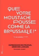 Que votre moustache pousse comme la broussaille - Muriel Gilbert