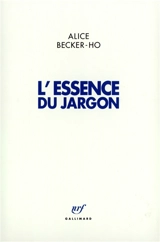 L'essence du jargon - Alice Becker-Ho
