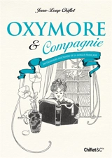 Oxymore & compagnie : dictionnaire inattendu de la langue française - Jean-Loup Chiflet