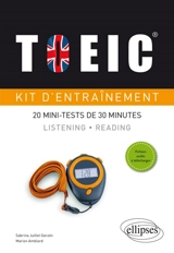 TOEIC, kit d'entraînement : 20 mini-tests de 30 minutes : listening, reading - Sabrina Juillet