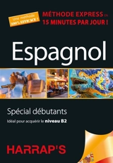 Espagnol : méthode express en 15 minutes par jour ! : spécial débutants, idéal pour acquérir le niveau B2 - Mark Stacey