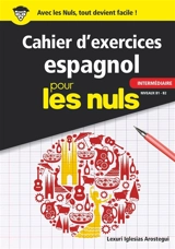 Cahier d'exercices espagnol pour les nuls : intermédiaire, niveaux B1-B2 - Lexuri Iglesias Arostegui