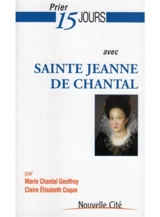 Prier 15 jours avec sainte Jeanne de Chantal - Marie Chantal Geoffroy