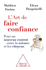 L'art de faire confiance : pour un nouveau contrat entre la science et les citoyens - Mathieu Farina