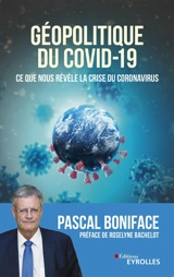Géopolitique du Covid-19 : ce que nous révèle la crise du coronavirus - Pascal Boniface
