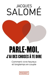 Parle-moi, j'ai des choses à te dire - Jacques Salomé