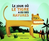 Le jour où le tigre a eu des rayures - Albéna Ivanovitch-Lair