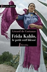 Frida Kahlo, le petit cerf blessé - Gérard de Cortanze