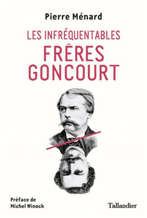 Les infréquentables frères Goncourt - Pierre Ménard