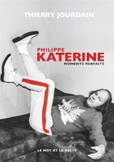 Philippe Katerine : moments parfaits - Thierry Jourdain