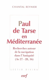 Paul de Tarse en Méditerranée : recherches autour de la navigation dans l'Antiquité (Ac 27-28, 16) - Chantal Reynier